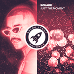 SCHADE - JUST THE MOMENT (DELUXE DOWNLOAD)