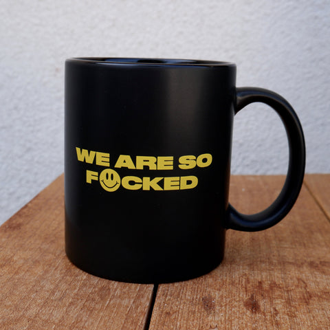 WE ARE SO F🙂CKED MUG (LIMITED EDITION)