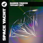 RANGER TRUCCO - TIFFANY EP (DELUXE DOWNLOAD)